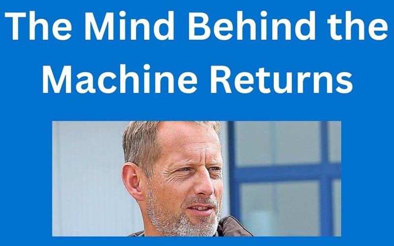 The Mind behind the machine retzrns
