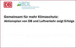 Gemeinsam für mehr Klimaschutz: Aktionsplan von DB und Luftverkehr zeigt Erfolge